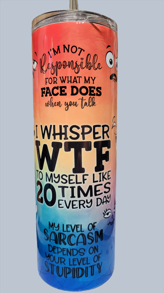 A bit sarcastic? Whisper WTF to yourself like 20 times a day? This hombre colored tumbler with multiple sarcastic phrases will relay your mood. Enjoy your favorite hot or cold beverage on the go and show off your style as you keep your drinks at the perfect temperature.