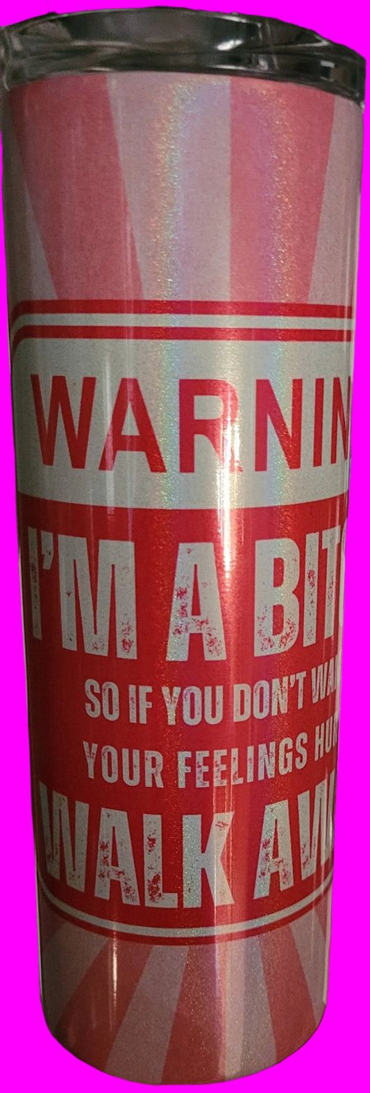 Your were warned! This 20 oz tumbler has a 2 toned pink background with the caption... Warning I'm A Bitch So If You Don't Want Your Feelings Hurt Walk Away. It is Makerflo stainless double-walled, vacuum insulated design and features a clear sliding classic lid and clear straw. BPA free, this tumbler retains cold temperatures for 24+ hours and warmth for 8 hours.