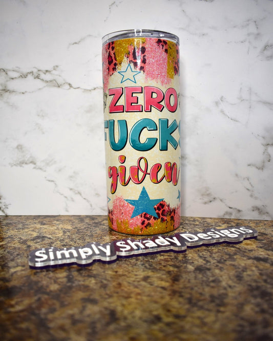 20 oz Stainless Steel tumbler with a bit of an attitude...We have all been there with that Zero Fucks Given!