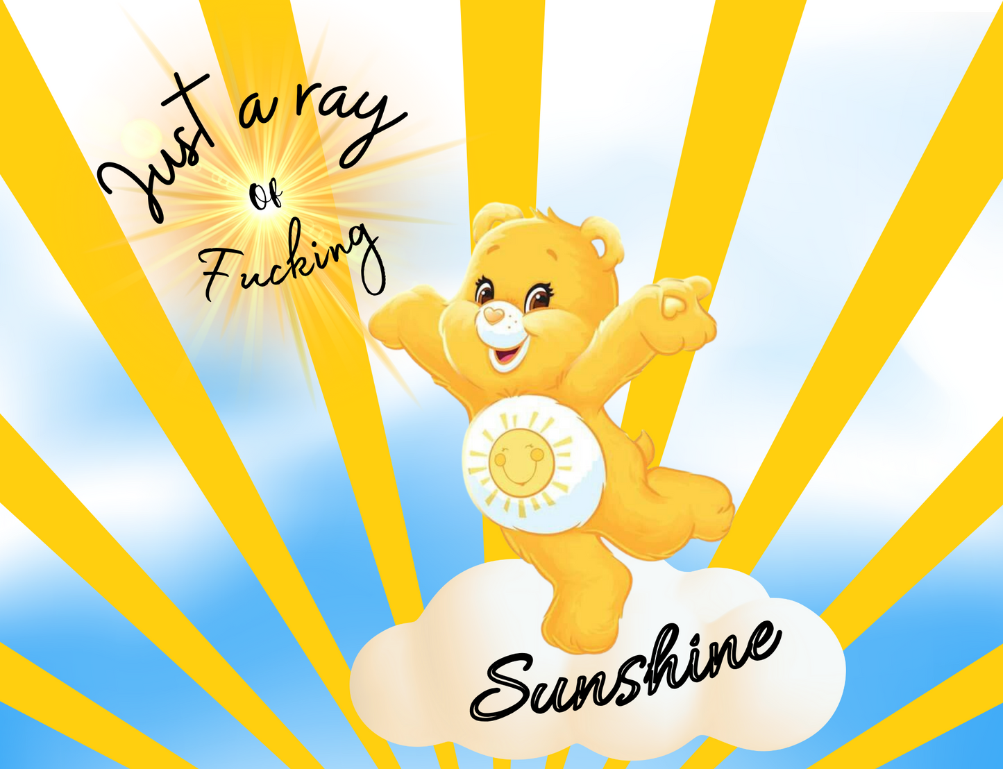 They are here! For adults only. The Swear Bears! Here we have Yellow Sunshine Swear Bear with the phrase Just A Ray Of Fucking Sunshine.