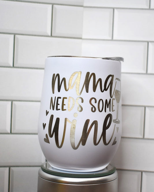 Introducing our 12 oz wine tumbler series!  Even a mom needs a little time away...Mama Needs A Wine so keep mama happy and fill er up. If this tumbler doesn't put a smile on your face we are sure the wine will. Cheers. 