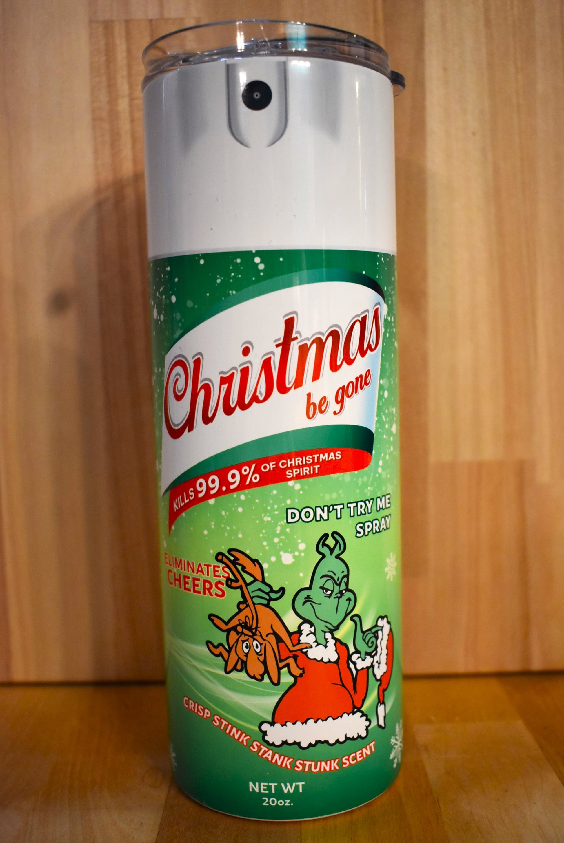 We brought you Bitch be Gone...and now just in time for the Holiday Season... we give you Christmas Be Gone. Specially formulated by the Grinch, this spray is guarantied to eliminate cheer with it's crisp stink stank stunk scent. 