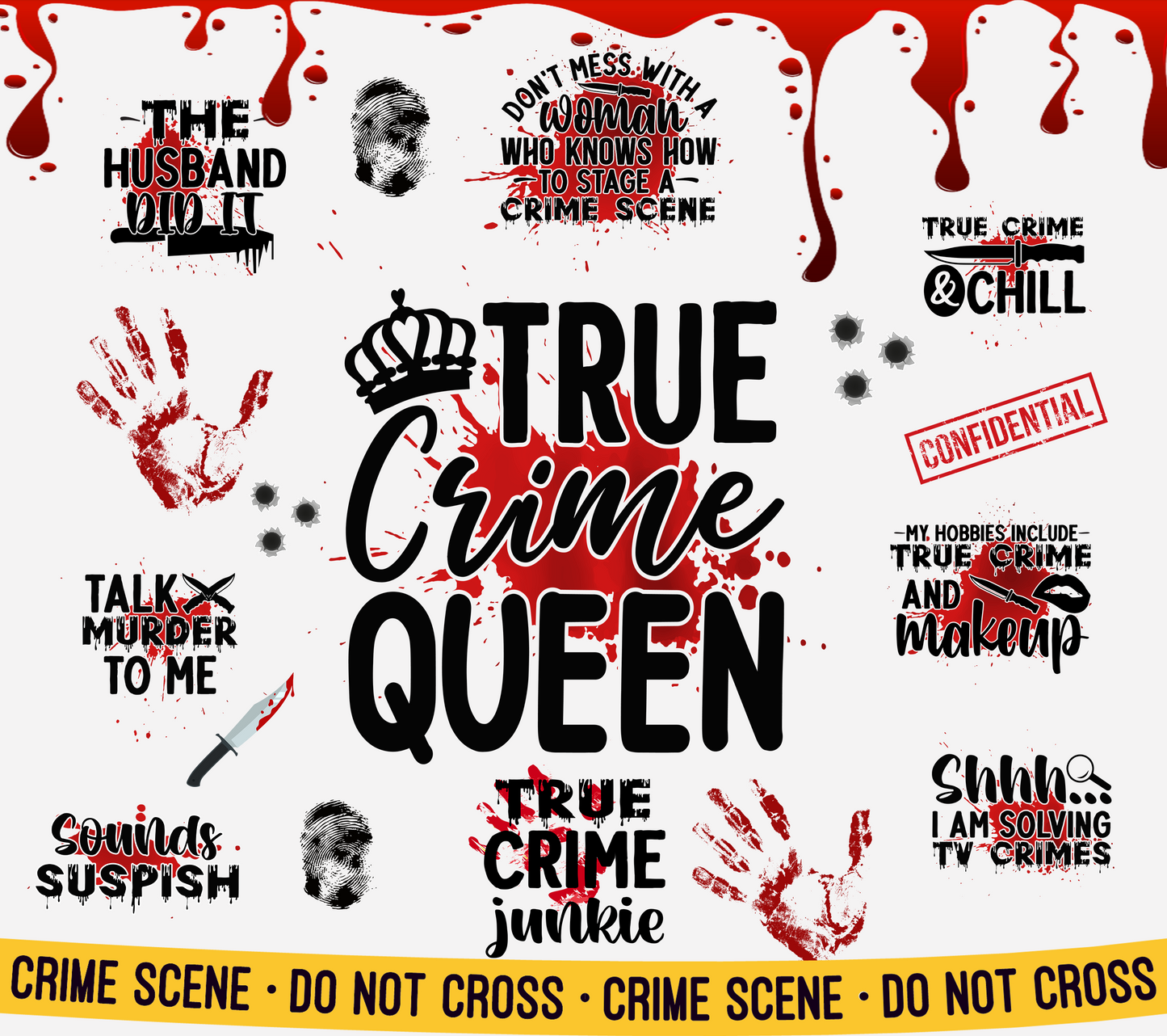 True Crime Queen- Don't mess with a woman who knows how to stage a crime scene. Great for the special lady that watches all the crime shows. We put this image on our holographic glitter series. 