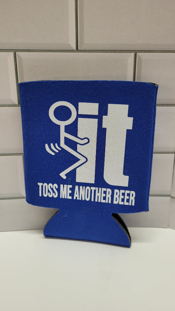Foam Can Koozie To Keep Those Cold Beers, or Other Beverages, Cold. Classic Fuck It Icon With The Words Toss Me Another Beer Screen Printed. Available in Blue or Black.