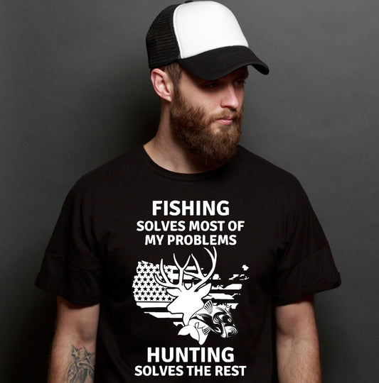 printed t-shirt fishing solves most of my problems hunting solves the rest