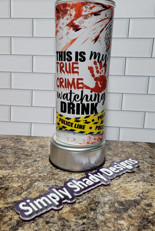 Tumbler 20 oz Sublimated True Crime Watching Glow in the dark