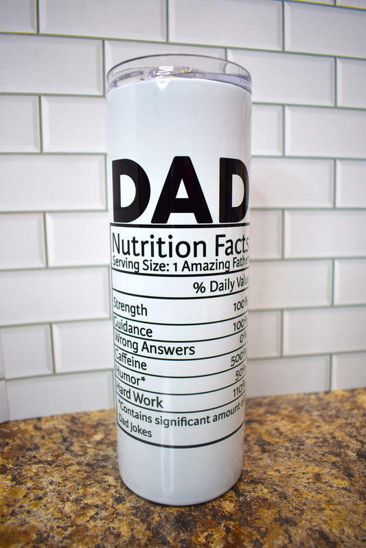 Ever Wanted To Know What Goes Into Making A Dad... This Simple Dad Tumbler Reveals All The Nutritional Facts Of  Being A Dad. This Tumbler Has a Dual Images Centered Perfectly 