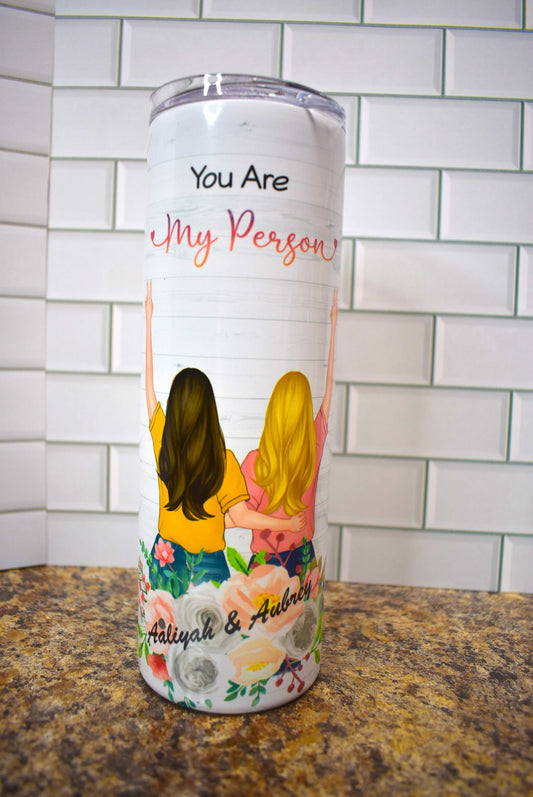 20 oz Stainless Steel tumbler. This You Are My Person Pays Tribute To Your Bestie